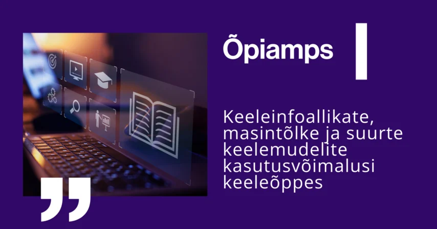 I õpiamps: EKI keeleinfoallikate, masintõlke ja suurte keelemudelite kasutusvõimalusi keeleõppes
