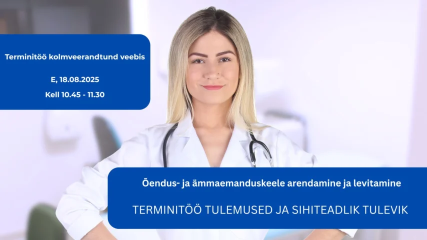 Õendus- ja ämmaemanduskeele arendamine ja levitamine – terminitöö tulemused ja sihiteadlik tulevik