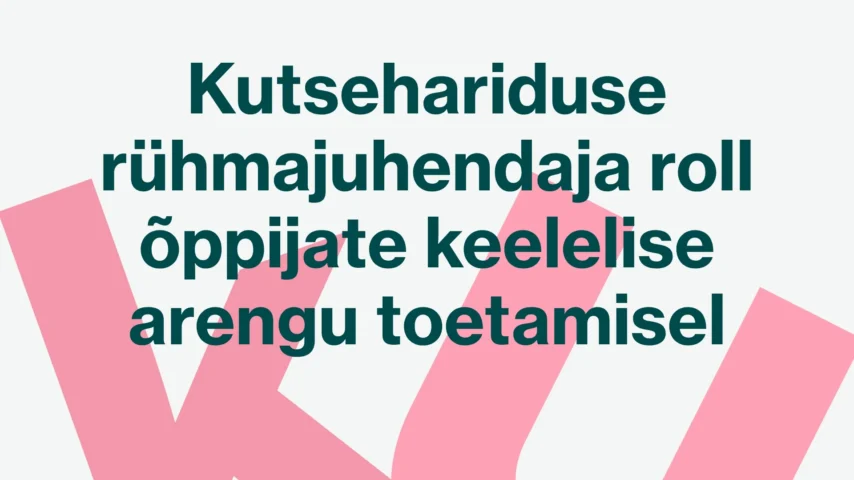 Kutsehariduse rühmajuhendaja roll õppijate keelelise arengu toetamisel (Tallinn)