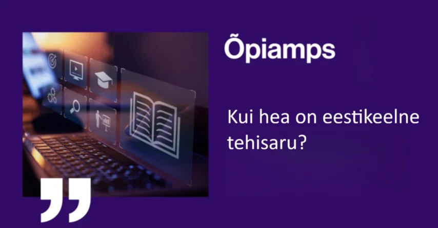 EKI õpiamps: kui hea on eestikeelne tehisaru?