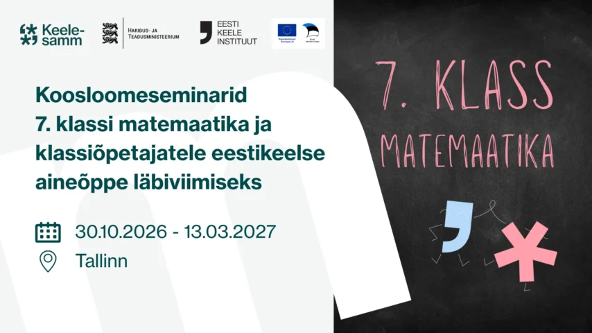 Koosloomeseminarid 7. klassi matemaatika ja klassiõpetajatele eestikeelse aineõppe läbiviimiseks